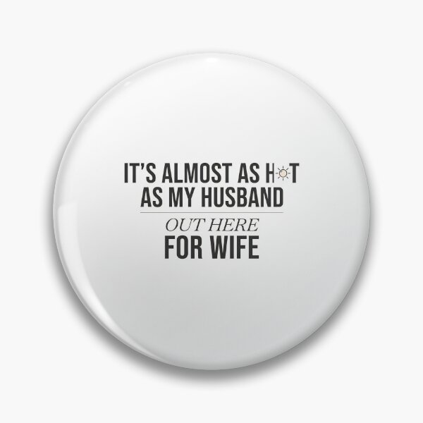 Item preview, It's Almost As Hot As My Husband Out Here for Wife Couple designed and sold by Redgiant87x.