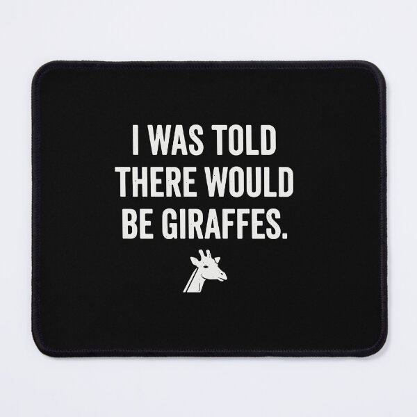 Item preview, I Was Told There Would Be Giraffes Giraffe Lover Funny Animal Humor designed and sold by PopStars1993.