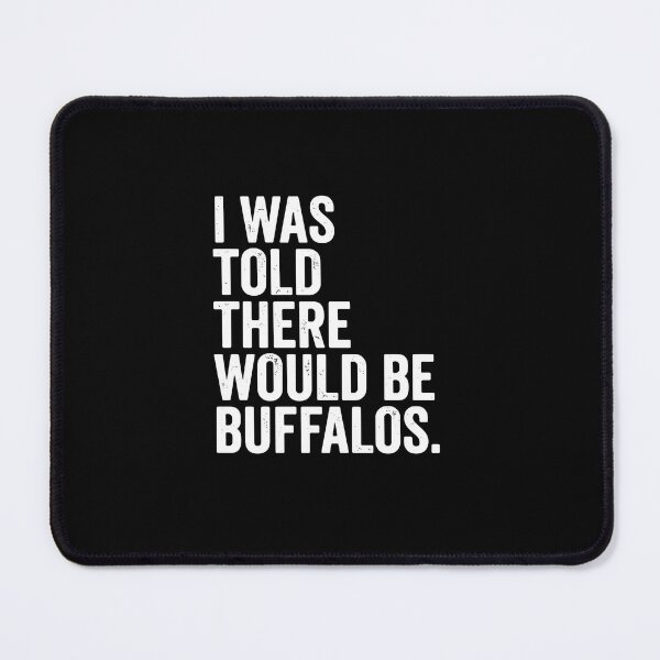 Item preview, I Was Told There Would Be Buffalos Wildlife Humor National Park designed and sold by PopStars1993.