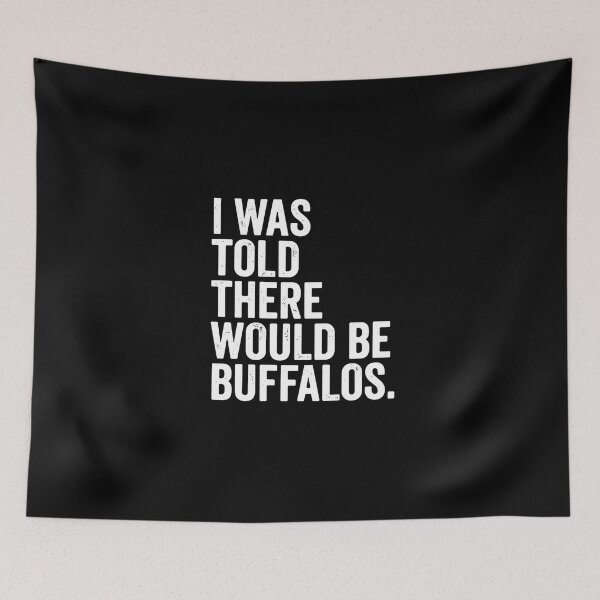 Item preview, I Was Told There Would Be Buffalos Wildlife Humor National Park designed and sold by PopStars1993.