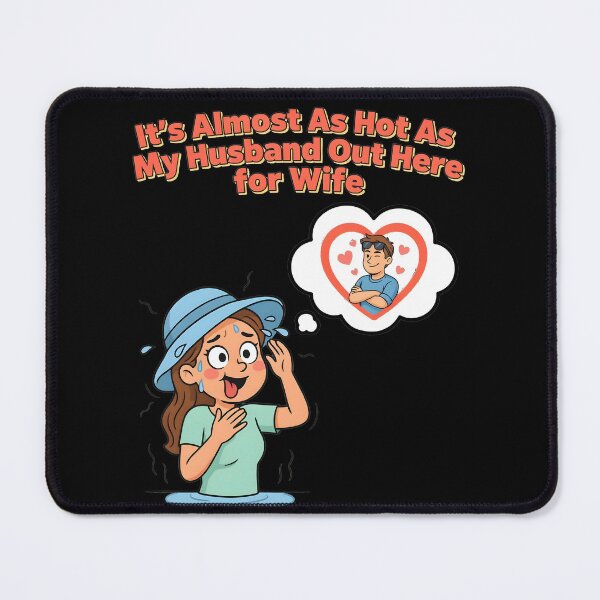 Item preview, It's Almost As Hot As My Husband Out Here for Wife designed and sold by Redgiant87x.