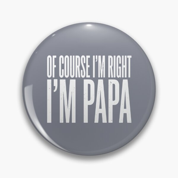 Item preview, Of Course I'm Right I'm Papa Grandfather Grandpa Funny Men designed and sold by SofiBlair.