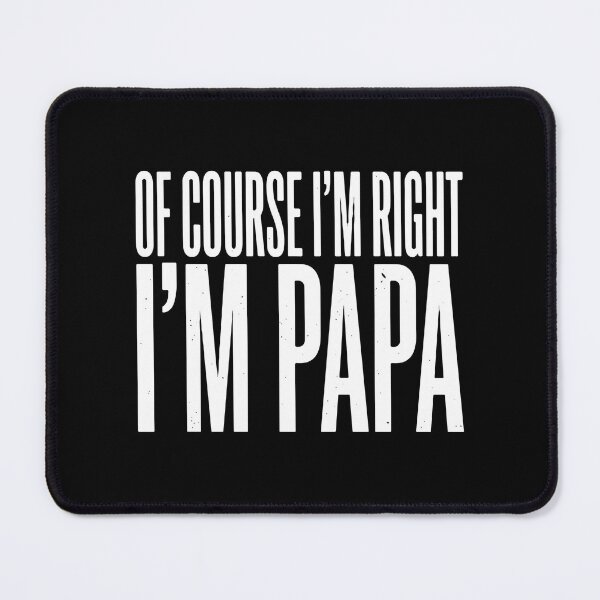 Item preview, Of Course I'm Right I'm Papa Grandfather Grandpa Funny Men designed and sold by SofiBlair.