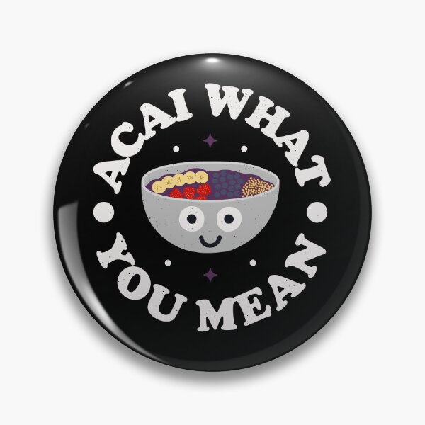 Item preview, Acai What You Mean - Brazilian Acai Bowl designed and sold by TomThornton.