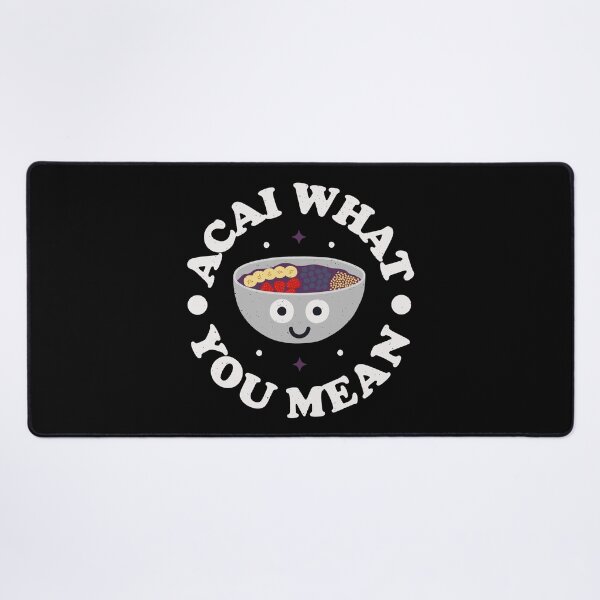 Item preview, Acai What You Mean - Brazilian Acai Bowl designed and sold by TomThornton.