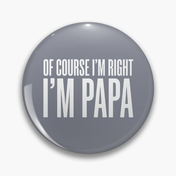 Item preview, Of Course I'm Right I'm Papa Grandfather Dad Funny Family  designed and sold by SofiBlair.