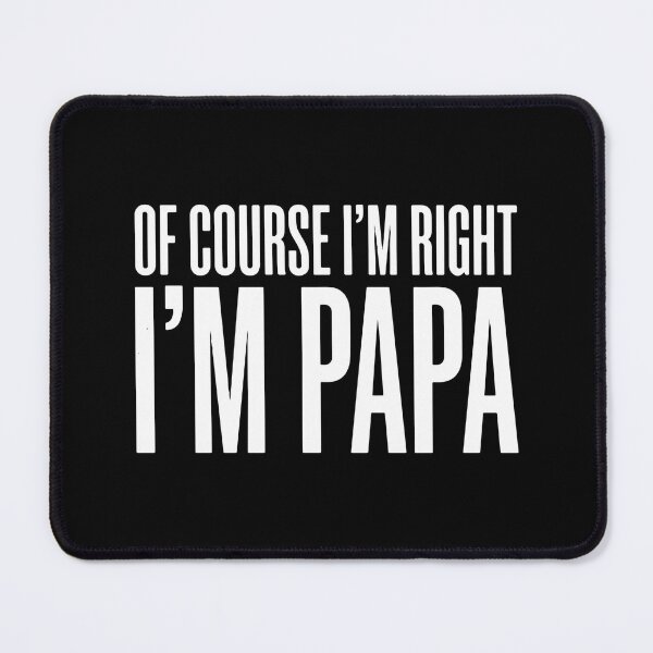 Item preview, Of Course I'm Right I'm Papa Grandfather Dad Funny Family designed and sold by SofiBlair.