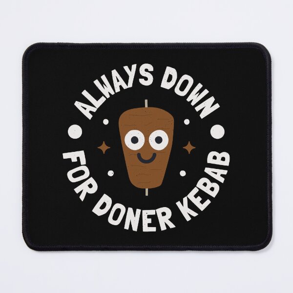 Item preview, Always Down For Doner Kebab - Turkish Doner Kebab designed and sold by TomThornton.