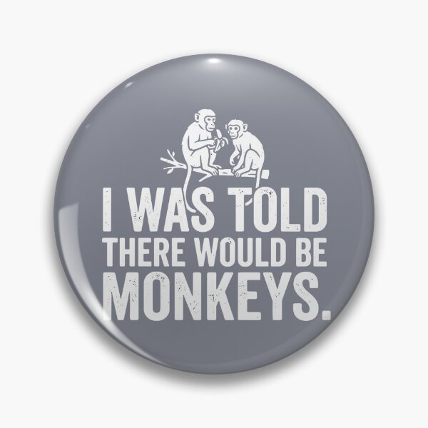 Item preview, I Was Told There Would Be Monkeys Funny Primate Lover designed and sold by SofiBlair.