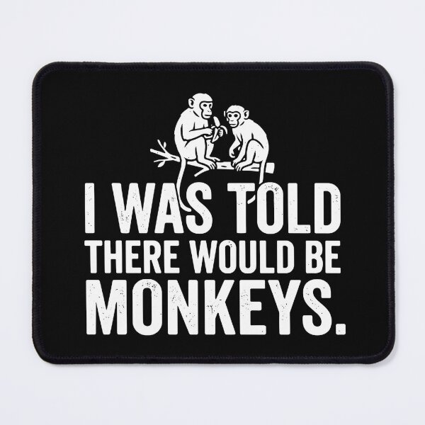 Item preview, I Was Told There Would Be Monkeys Funny Primate Lover designed and sold by SofiBlair.