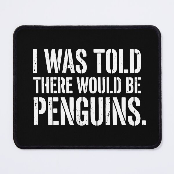 Item preview, I Was Told There Would Be Penguins Funny Humor Sarcastic Penguin Lover designed and sold by SofiBlair.