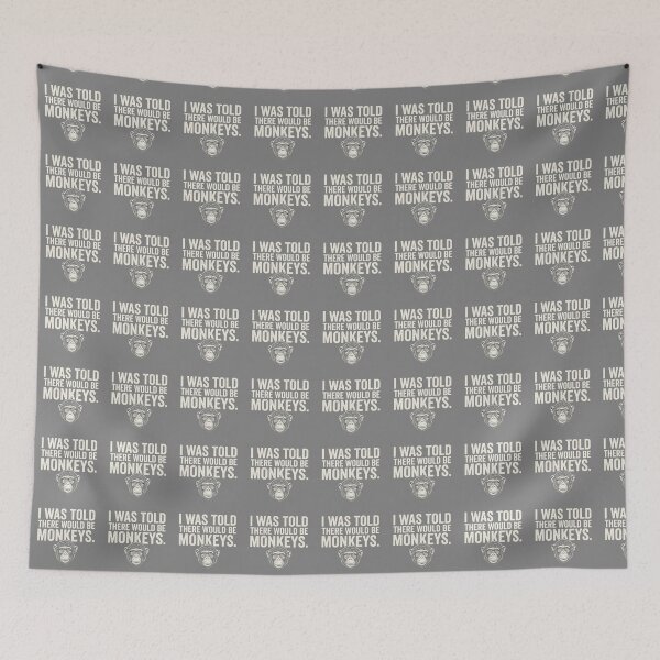 Item preview, I Was Told There Would Be Monkeys Funny Ape Primate Animal Humor designed and sold by SofiBlair.