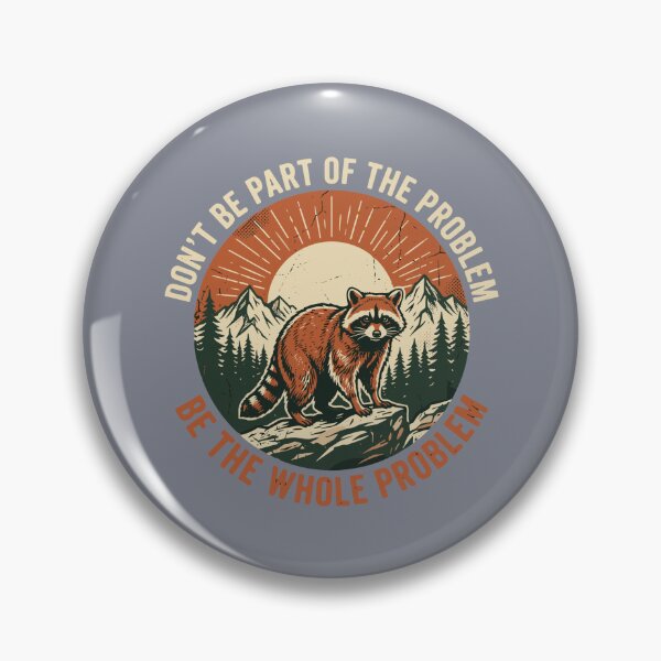 Item preview, Don't Be Part Of The Problem Be The Whole Problem Raccoon Sarcasm Nature designed and sold by SofiBlair.