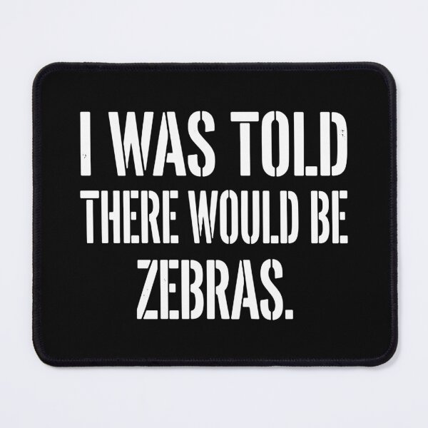 Item preview, I Was Told There Would Be Zebras Funny Animal Lover Humor Quote designed and sold by SofiBlair.