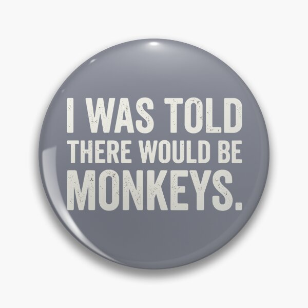 Item preview, I Was Told There Would Be Monkeys Primate Animal Humor For Monkey Lovers designed and sold by SofiBlair.