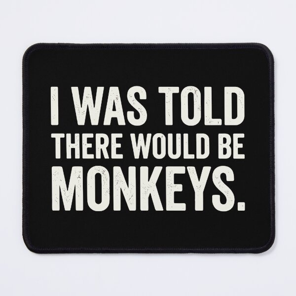 Item preview, I Was Told There Would Be Monkeys Primate Animal Humor For Monkey Lovers designed and sold by SofiBlair.