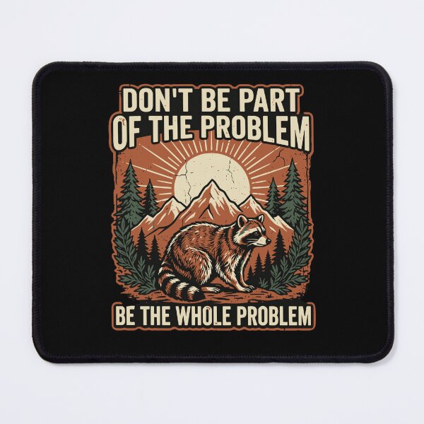 Item preview, Don't Be Part Of The Problem Be The Whole Problem Raccoon Nature Humor designed and sold by SofiBlair.