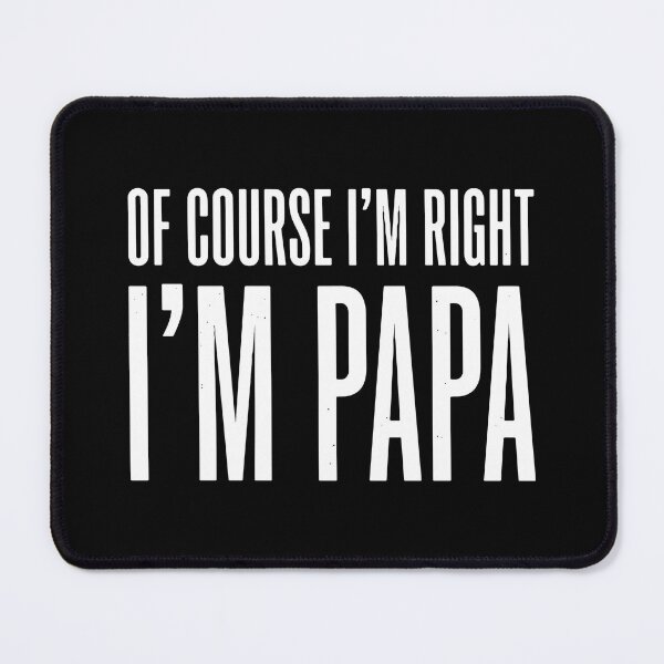 Item preview, Of Course I'm Right I'm Papa Grandfather Funny Family designed and sold by SofiBlair.