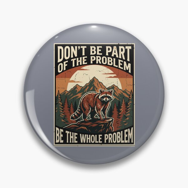 Item preview, Don't Be Part Of The Problem Be The Whole Problem Raccoon Funny Quote Wildlife Lover designed and sold by SofiBlair.