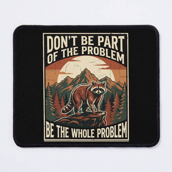 Item preview, Don't Be Part Of The Problem Be The Whole Problem Raccoon Funny Quote Wildlife Lover designed and sold by SofiBlair.