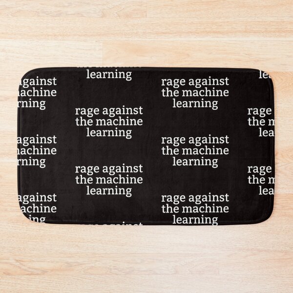 Item preview, Rage Against the Machine Learning designed and sold by Leo Bennett.
