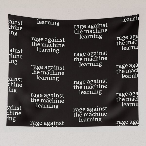 Item preview, Rage Against the Machine Learning designed and sold by Leo Bennett.