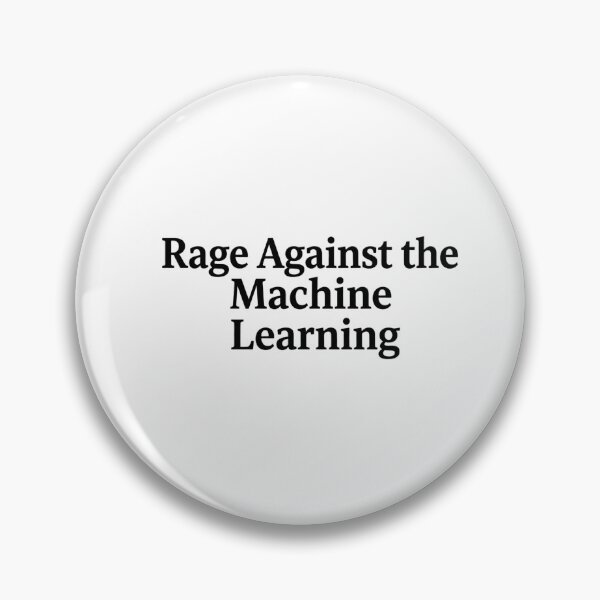Item preview, Rage Against the Machine Learning designed and sold by Leo Bennett.