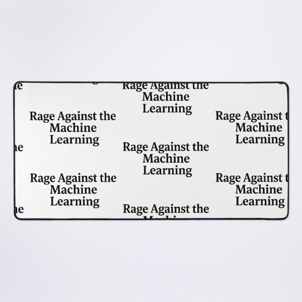 Item preview, Rage Against the Machine Learning designed and sold by Leo Bennett.