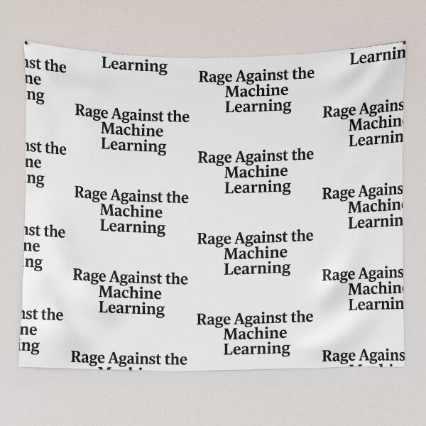 Item preview, Rage Against the Machine Learning designed and sold by Leo Bennett.