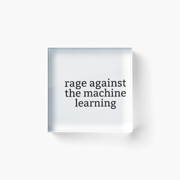 Item preview, Rage Against the Machine Learning designed and sold by Leo Bennett.