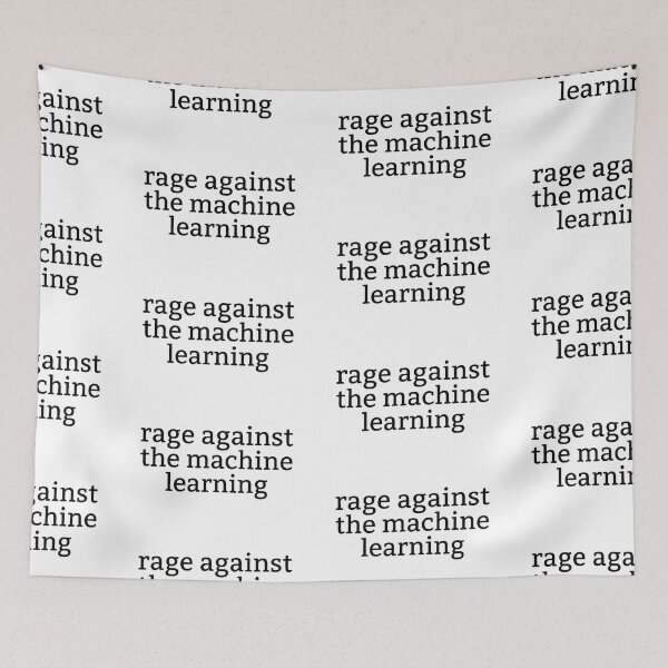 Item preview, Rage Against the Machine Learning designed and sold by Leo Bennett.