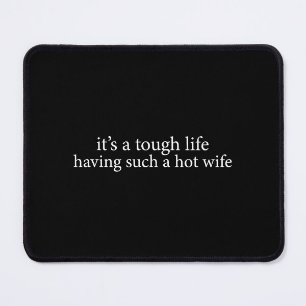 Item preview, Funny Husband Humor Tough Life Hot Wife Quote designed and sold by cerima.
