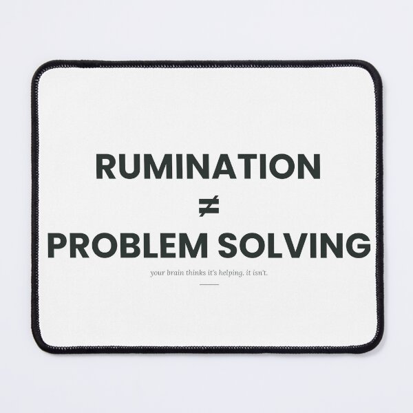 Item preview, Rumination does not = problem solving designed and sold by Certainty Not Included.