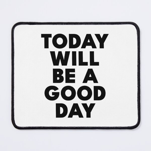 Item preview, Today Will Be A Good Day designed and sold by PublicArtDesign.