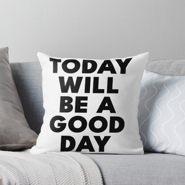 Item preview, Today Will Be A Good Day designed and sold by PublicArtDesign.