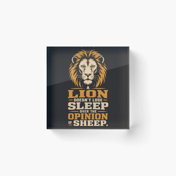 Item preview, A Lion Doesn't Lose Sleep Over The Opinion Of Sheep Motivational Quote Design designed and sold by Bennie Singh.