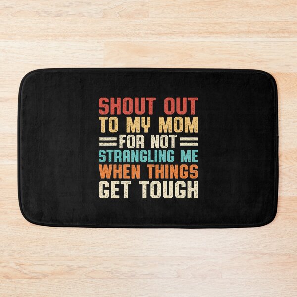 Item preview, Shout Out To My Mom For Not Strangling Me designed and sold by thefirstbroo.