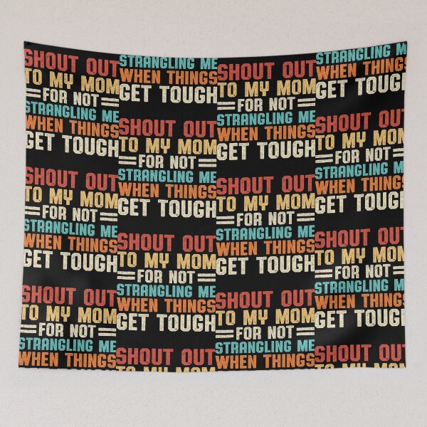 Item preview, Shout Out To My Mom For Not Strangling Me designed and sold by thefirstbroo.