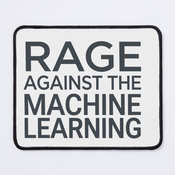 Item preview, Rage Against the Machine Learning designed and sold by Leo Bennett.