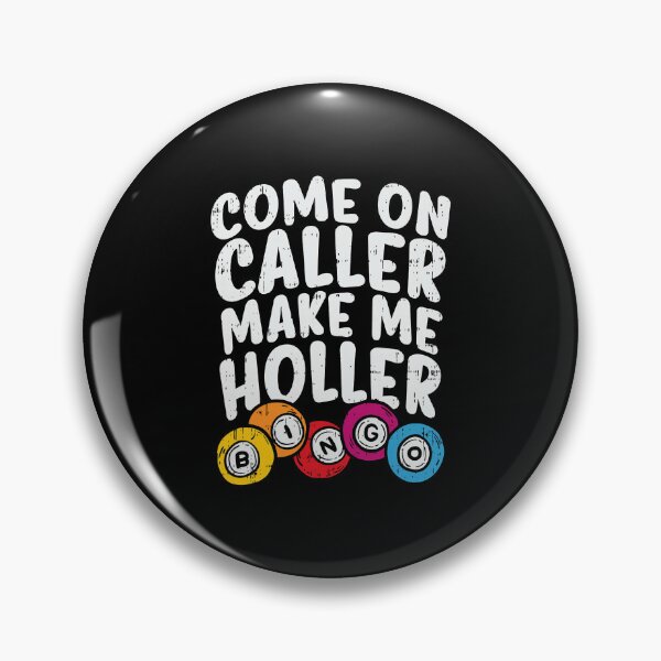 Item preview, Come On Caller Make Me Holler Funny Bingo Quote designed and sold by thefirstbroo.