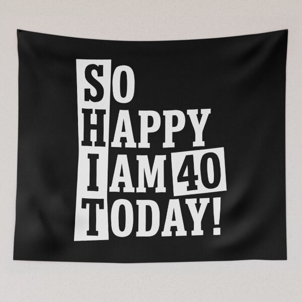 Item preview, Shit so happy I am 40 years old funny birthday quotes designed and sold by Trenddesigns24.