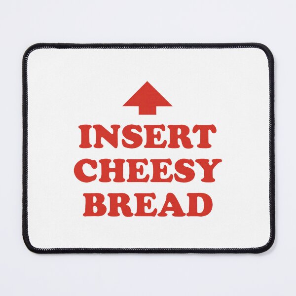 Item preview, Insert Cheesy Bread Funny Cheese Lover Humor Slogan designed and sold by cerima.