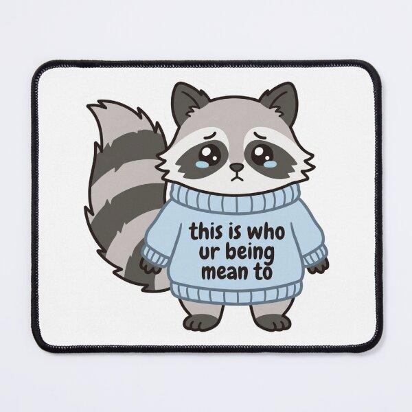 Item preview, This Is Who Ur Being Mean To Crying Raccoon Funny Sensitive Introvert Meme designed and sold by raedattia.