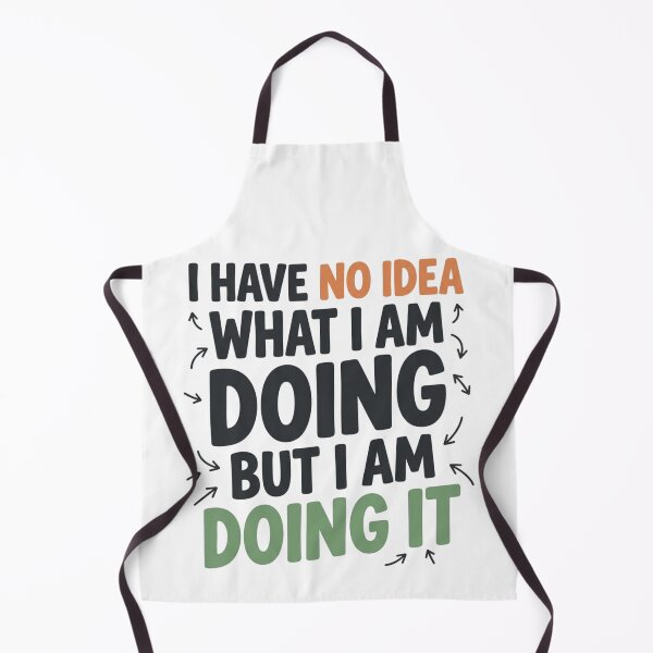 Item preview, I Have No Idea What I Am Doing Funny Quote Art designed and sold by mood-draftsman.