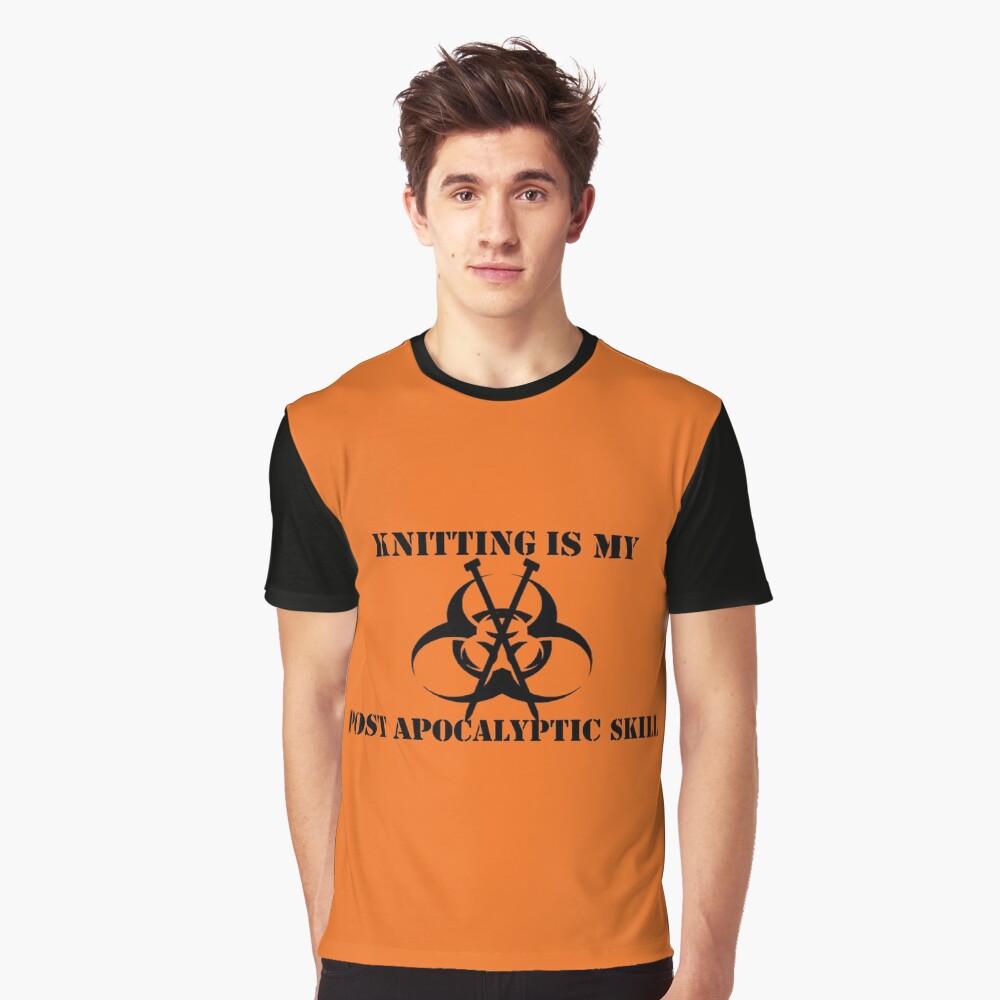 Knitting Is My Post Apocalyptic Skill Graphic T-Shirt