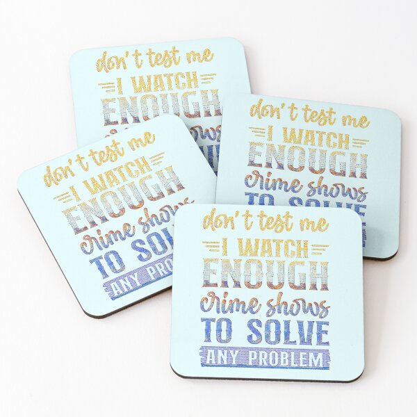 Item preview, Don't Test Me I Watch Enough Crime Shows. designed and sold by CristalleLisa.
