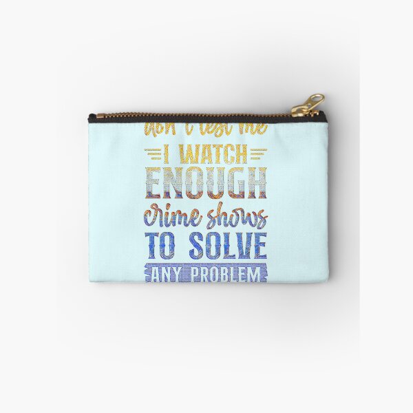 Item preview, Don't Test Me I Watch Enough Crime Shows. designed and sold by CristalleLisa.