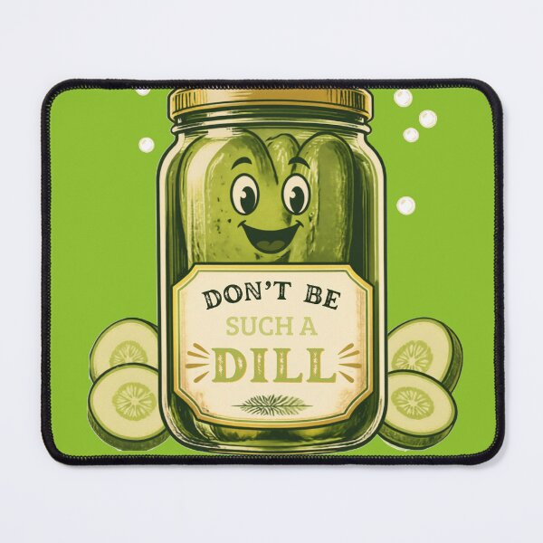 Item preview, Dont Be Such A Dill designed and sold by Jessica Hutcheson.