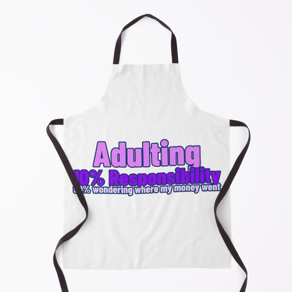 Item preview, Adulting - 10% Responsibility - 90% wondering where my money went designed and sold by CreationsbYKz.