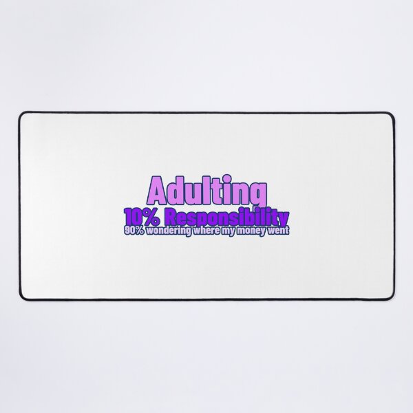 Item preview, Adulting - 10% Responsibility - 90% wondering where my money went designed and sold by CreationsbYKz.